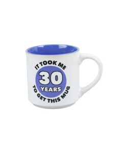 It Took Me 30 Years To Get This Mug