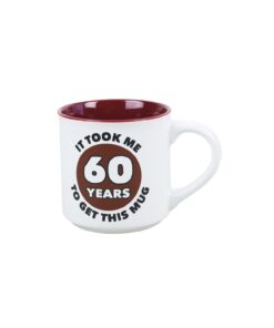 It Took Me 60 Years To Get This Mug