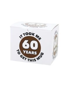 It Took Me 60 Years To Get This Mug