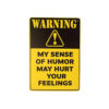 Sense of Humor Humorous Metal Sign 15x20cm 1pc