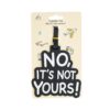 No, it's not yours Luggage Tag 12 x 11cm