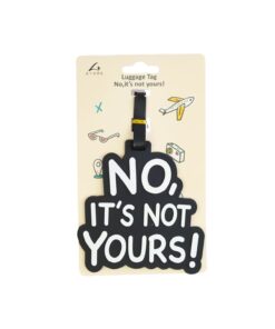 No, it's not yours Luggage Tag 12 x 11cm